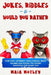 Jokes, Riddles & Would You Rather Bundle: Over 1300+ Different Jokes, Riddles, Brain Teasers and Would You Rather Questions for Smart Kids by Maia Motley