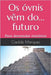 Os óvnis vêm do... futuro: Para desvendar mistérios by Marques, Cacildo