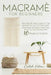 Macramé for Beginners: The Step by Step Guide to get Started on your First Macramè Approach Including Some Easy Knots to get Started and 10 B by Carlisle Palmer