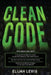 Clean Code: 3 in 1- Beginner's Guide+ Tips and Tricks+ Advanced and Effective Strategies to use Clean Code Methods by Elijah Lewis