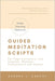 Guided Meditation Scripts: For Yoga Instructors, Life and Transformation Coaches and Healers by Sandra Knecht