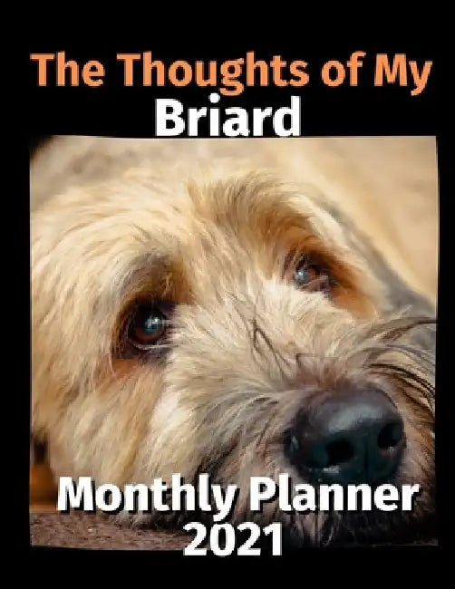 The Thoughts of My Briard: Monthly Planner 2021 by Brightview Planners