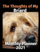 The Thoughts of My Briard: Monthly Planner 2021 by Brightview Planners