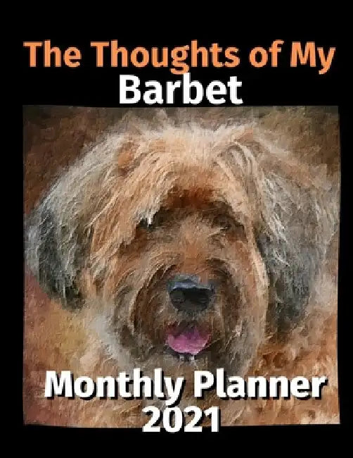 The Thoughts of My Barbet: Monthly Planner 2021 by Brightview Planners
