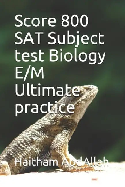 Score 800 SAT Subject test Biology E/M Ultimate practice by Haitham Abdallah Megahed