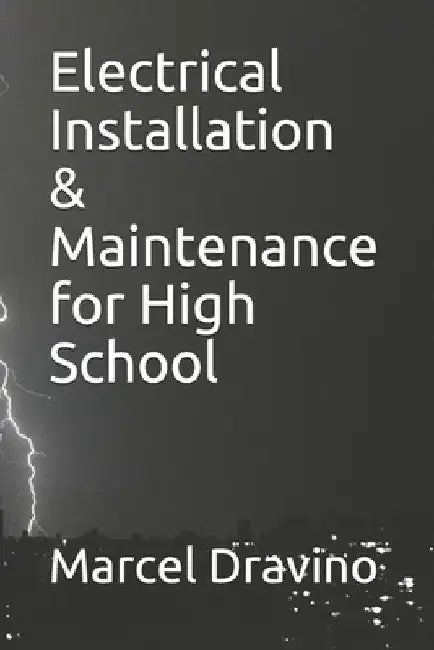Electrical Installation & Maintenance for High School by Marcel Dravino