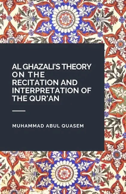 Al Ghazalis Theory On The Reci by Quasem, Muhammad Abul