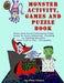 Monster Activity, Games and Puzzle Book: Filled with Fun & Challenging Games, Puzzles, Coloring, and Other Activities. Great for Home Schooling, Trave by Time Fillers