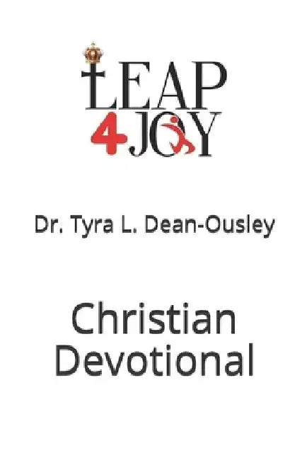 Leap 4 Joy Devotional by Tyra L. Dean-Ousley