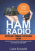 HAM RADIO 2020 For Elderly Technicians, Extras and General License: A Quick Reference to Obtaining License and Setting up Ham Radio by Colin Schmitt
