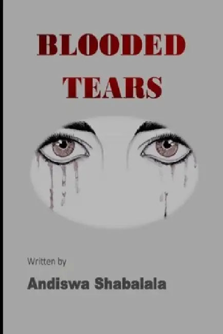 Blooded tears by Andiswa Shabalala