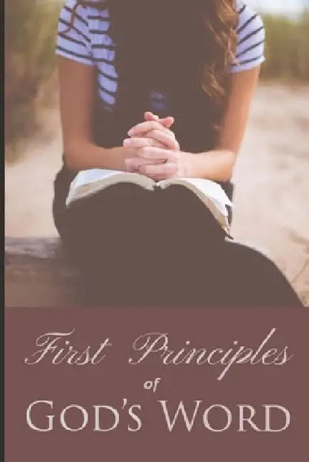 First Principles of God's Word by Brian T. Doss