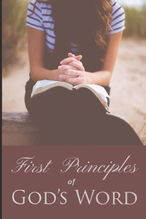 First Principles of God's Word by Brian T. Doss