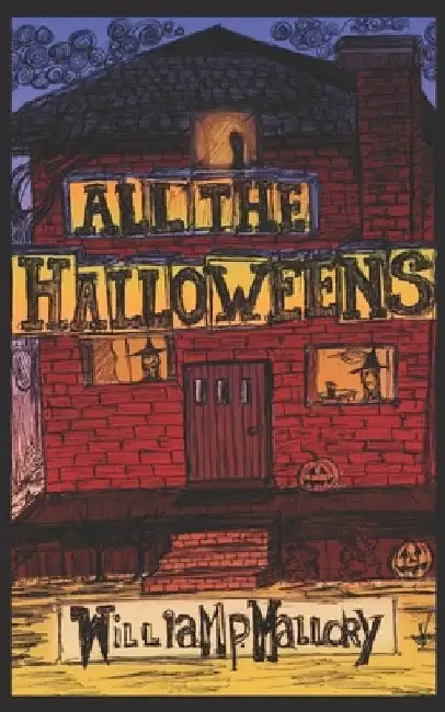 All the Halloweens by William P. Mallory