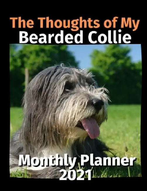 The Thoughts of My Bearded Collie: Monthly Planner 2021 by Brightview Planners
