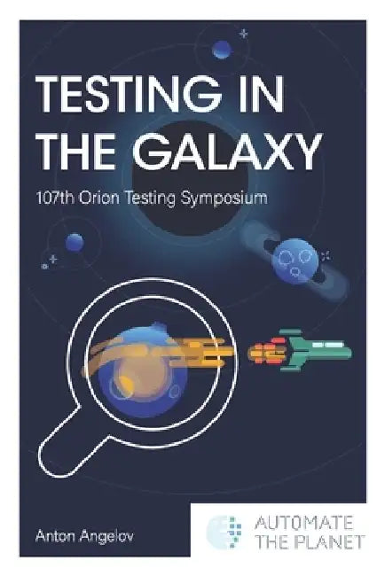 Testing in the Galaxy: 107th Orion Testing Symposium by Anton Angelov