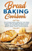 Bread Baking Cookbooks: The Ultimate Guide to Make Your Own Bread at Home With 50 Healthy Recipes for Bread Baking, NoKnead Breads, and Enrich by Maria Clara