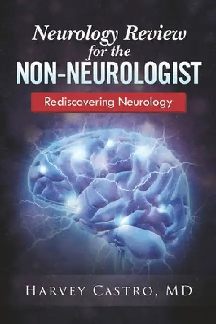 Neurology for the Non-neurologist: Rediscovering Neurology by Jeffrey Gould