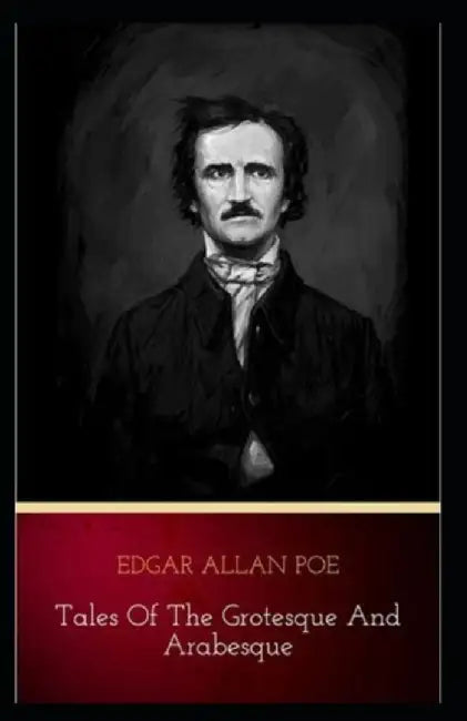 Edgar Allan Poe Collection Short Stories: Tales of the Grotesque and Arabesque-Original Edition(Ann by Poe, Edgar Allan