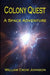 Colony Quest: A Space Adventure by William Crow Johnson