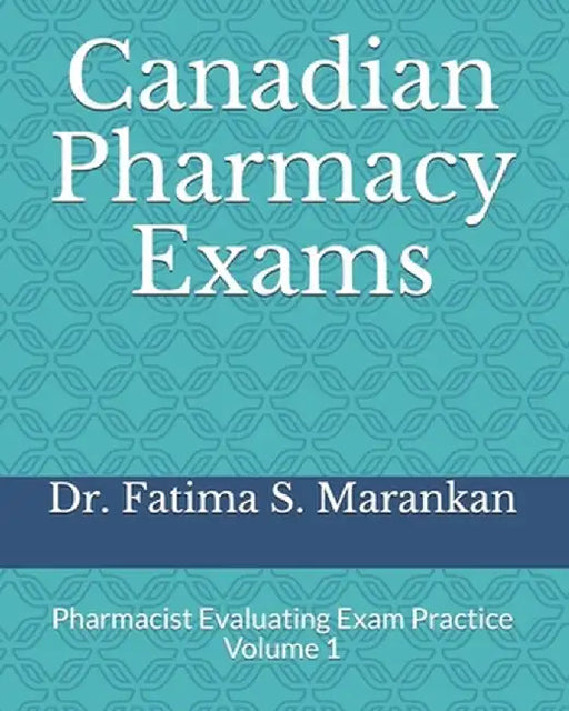 Canadian Pharmacy Exams: Pharmacist Evaluating Exam Practice Volume 1 2021 by Marankan, Fatima S.