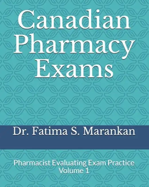Canadian Pharmacy Exams: Pharmacist Evaluating Exam Practice Volume 1 2021 by Marankan, Fatima S.