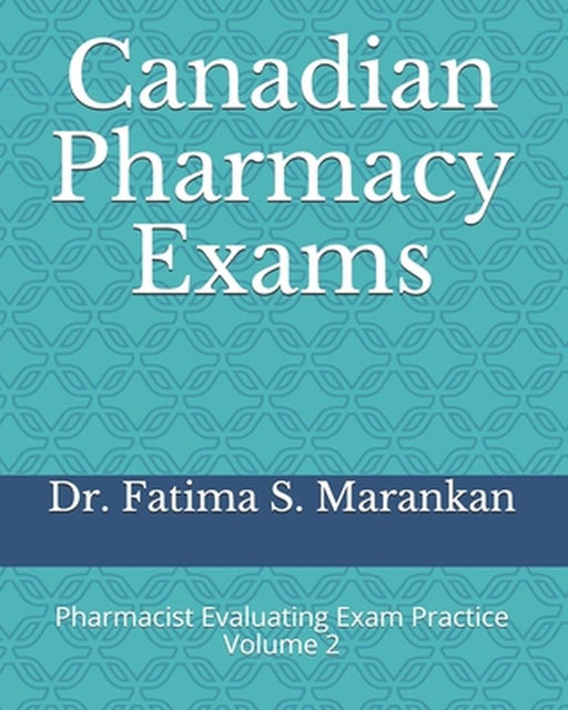 Canadian Pharmacy Exams: Pharmacist Evaluating Exam Practice Volume 2 2021 by Marankan, Fatima S.
