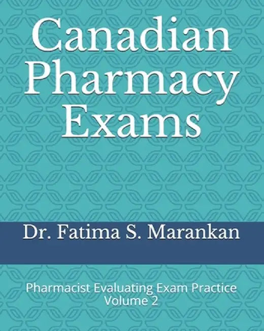 Canadian Pharmacy Exams: Pharmacist Evaluating Exam Practice Volume 2 2021 by Marankan, Fatima S.