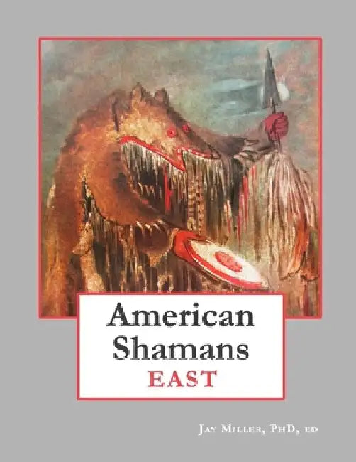 American Shamans East by Ed Jay Miller 
