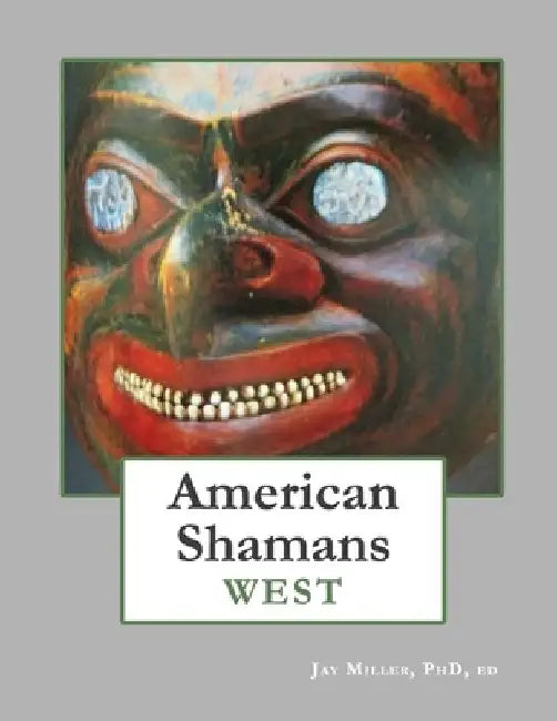American Shamans West by Ed Jay Miller 