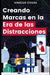 Creando Marcas en la Era de las Distracciones: Modelo Holístico para Desarrollo de Marcas y Negocios Modernos by Vinicius Covas