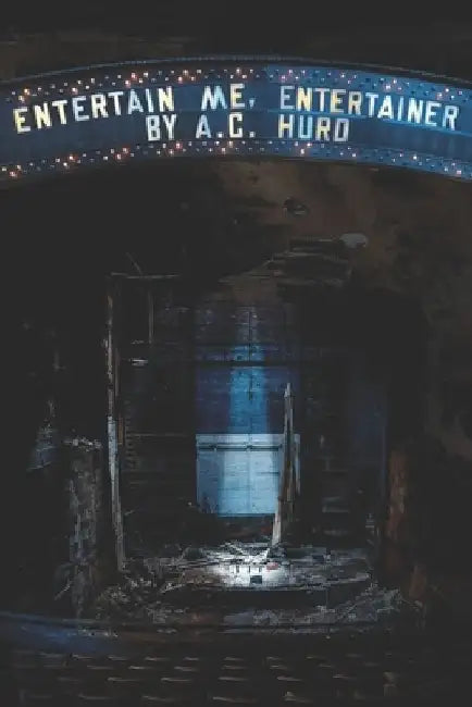 Entertain Me, Entertainer by A. C. Hurd