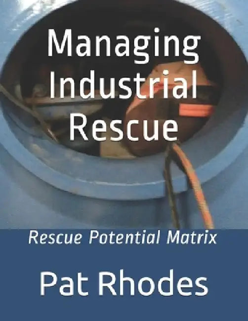 Managing Industrial Rescue: Rescue Potential Matrix by Pat Rhodes