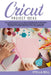 Cricut Project Ideas: The Ultime Guide Full of Ideas for Your Cricut Creations! Discover Basic and Advanced Strategies to Use Your Machine i by Stella Bell