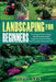 Landscaping For Beginners: How to Design the Perfect Landscape, Walks, Patios and Walls Quickly. Step-By-Step Instructions to Valorize Your Outdo by Teddy Geis