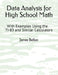 Data Analysis for High School Math: With Examples Using the TI-83 and Similar Calculators by James Bellon