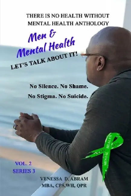 There is No Health Without Mental Health Anthology: Men & Mental Health...Let's Talk About IT!! by Brian Anderson