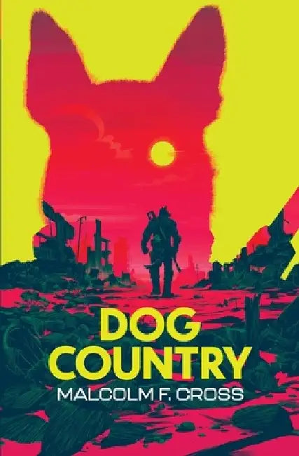 Dog Country by Malcolm F. Cross