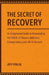 The Secret of Recovery: An Enlightened Guide to Transcending the Pitfalls of Trauma, Addiction, Codependency and Life in General by Jeff Finlin