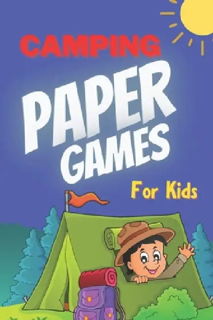 Camping Paper Games for Kids: For Bored Girls & Boys, Contest: Coloring Pages, Tic Tac Toe, Hangman, Four in a Row, Dots and Boxes, Game of Sim Camp by Susan Blue