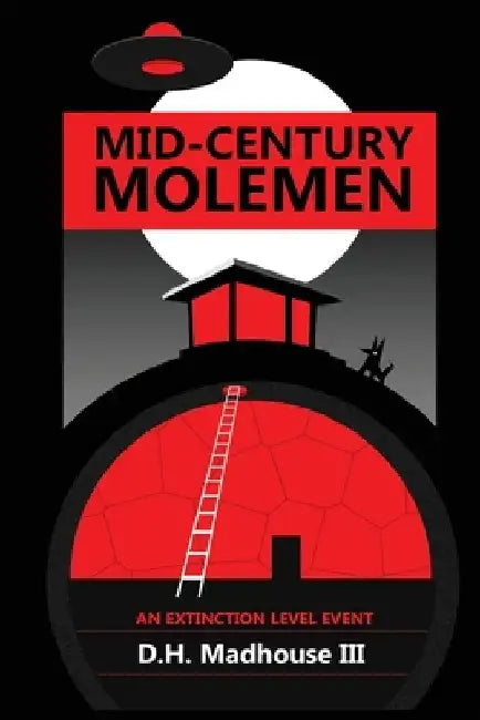 Mid-Century Mole Men: An Extinction Level Event by Mark Thomas Walsh