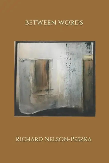 Between Words by Richard Nelson-Peszka
