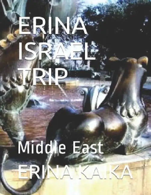 Erina Israel Trip: Middle East by Erina Denise Kaika