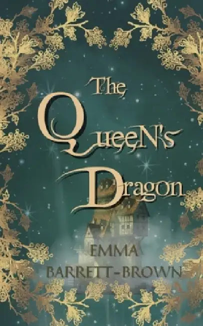 The Queen's Dragon by Emma Barrett-Brown