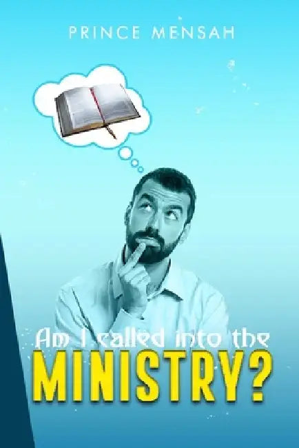 Am I called into the Ministry? by Prince Mensah