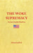 The Woke Supremacy: An Anti-Socialist Manifesto by Evan Sayet