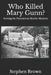 Who Killed Mary Gunn?: Solving the Portencross Murder Mystery by Stephen Brown