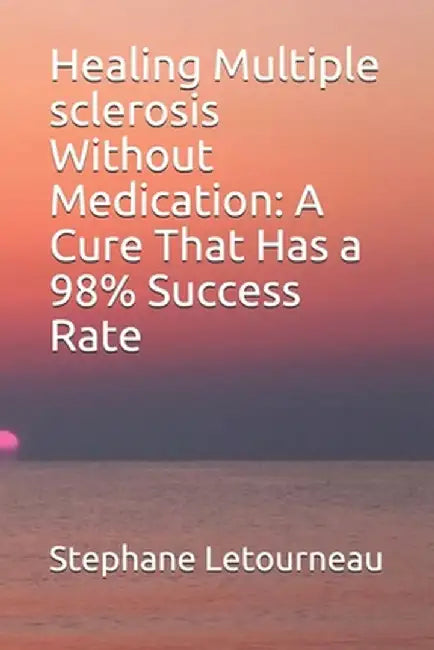 Healing Multiple Sclerosis W O by Letourneau Stephane
