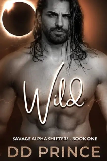 Wild: A Savage Alpha Shifter Romance by DD Prince
