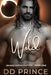 Wild: A Savage Alpha Shifter Romance by DD Prince